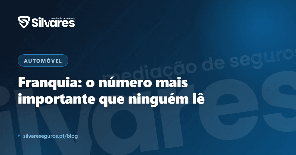 Franquia do seguro automóvel: o número mais importante que ninguém lê