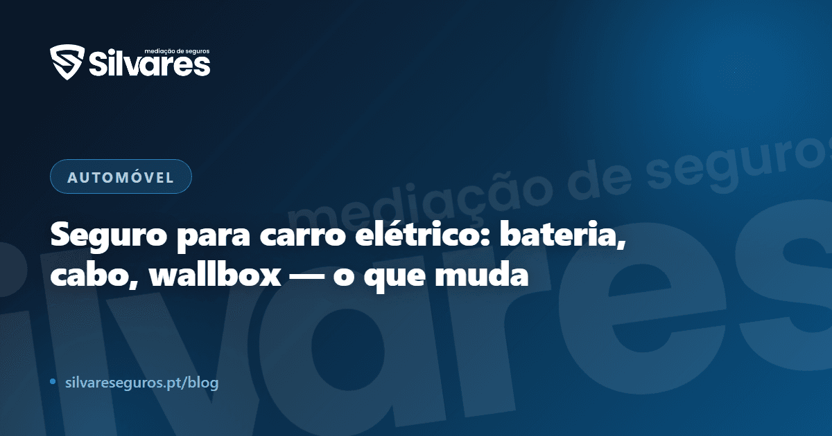 Seguro para carro elétrico: bateria, cabo, wallbox — o que muda mesmo