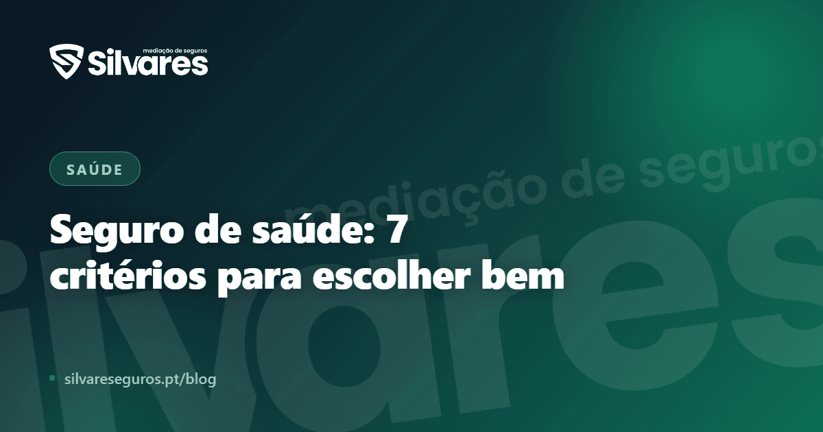 Seguro de saúde em Portugal: 7 critérios para escolher bem em 2026