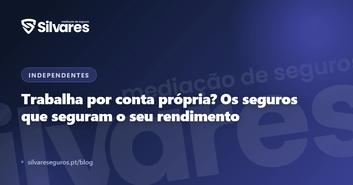 Trabalha por conta própria? Os 6 seguros que seguram o seu rendimento
